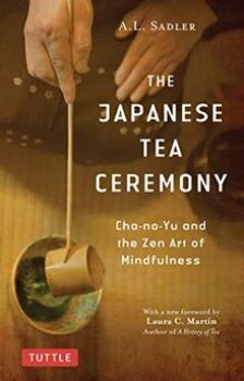 Sadler, A.L.,  The Japanese Tea Ceremony - Cha-no-yu and the Zen Art of Mindfulness