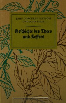 Lettsom, John C. und John Ellis, Geschichte des Thees und Koffees