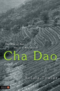 Towler, Solala, The Way of Tea, Tea as a Way of Life, Cha Dao