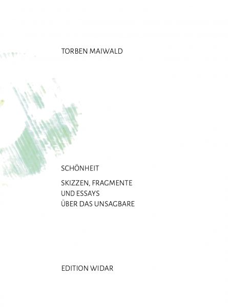 Torben Maiwald, Schönheit - Skizzen, Fragmente und Essays