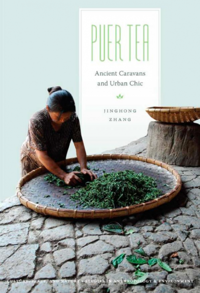 Zhang, Jinghong, Puer Tea: Ancient Caravans and Urban Chic - Kopie