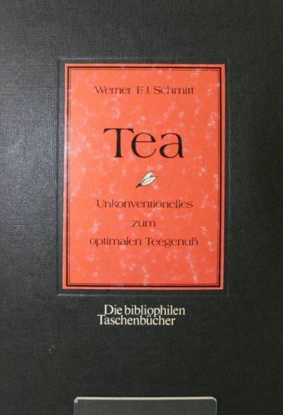Schmitt, Werner F.J., Tea – Unkonventionelles zum optimalen Teegenuß